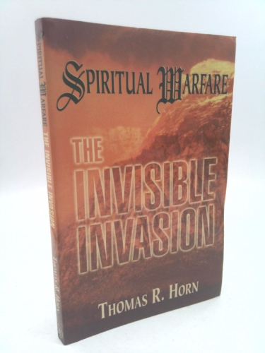 Spiritual Warfare: The Invisible Invasion