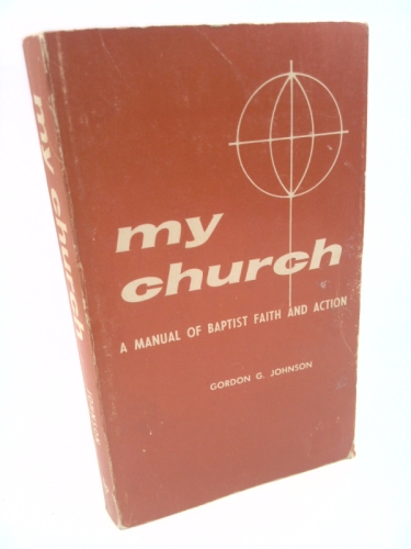 My church: A manual of Baptist faith and action