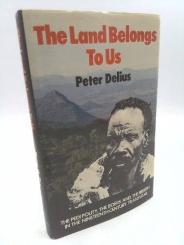 Land Belongs to Us: The Pedi Polity, the Boers and the British in the Nineteenth-Century Transvaal (Perspectives on Southern Africa)