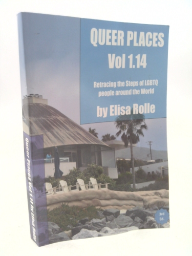 Queer Places: Pacific Time Zone (California - 9O23O to 92999): Retracing the steps of LGBTQ people around the world