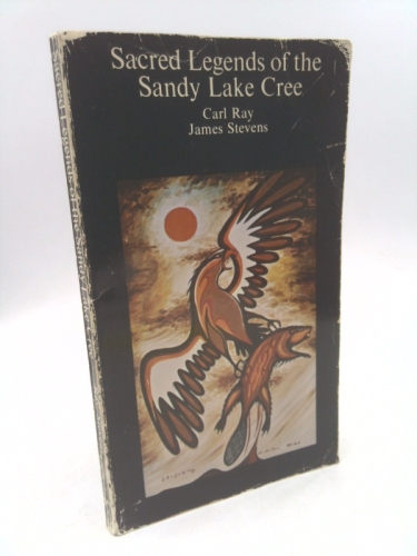 Sacred Legends of the Sandy Lake Cree