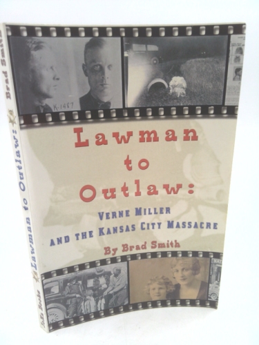 Lawman to Outlaw: Verne Miller and the Kansas City Massacre