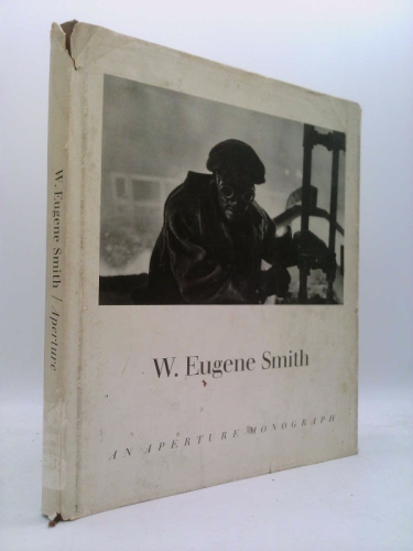 W. EUGENE SMITH His Photographs and Notes