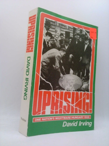 Uprising!: One Nation's Nightmare: Hungary 1956