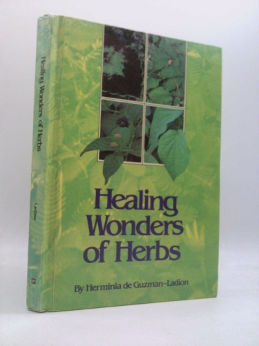 Healing Wonders of Herbs: Guide to the Effective Use of Medicinal Plants