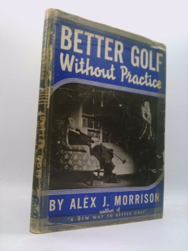 Better Golf Without Practice