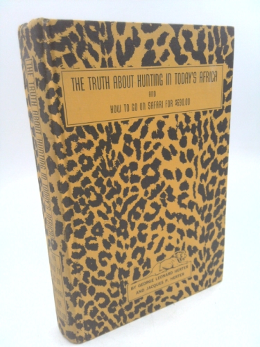 The truth about hunting in today's Africa,: And how to go on safari for $690.00