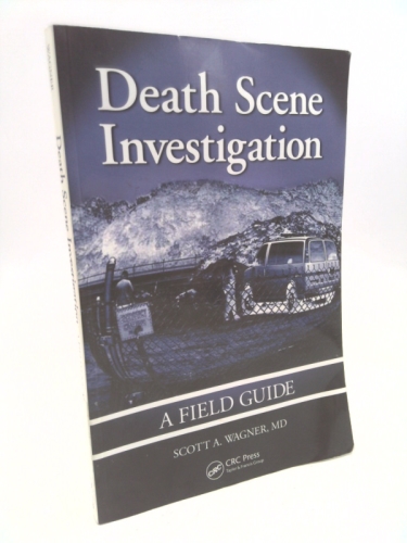 Death Scene Investigation: A Field Guide