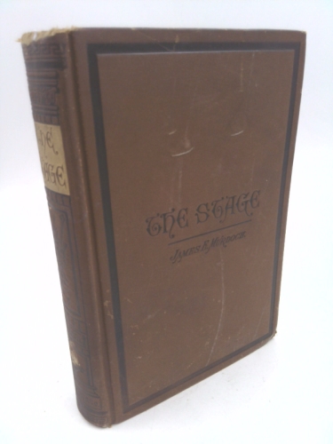 The Stage: Or, Recollections of Actors or Acting From an Experience of Fift y Years: A Series of Dramatic Sketches