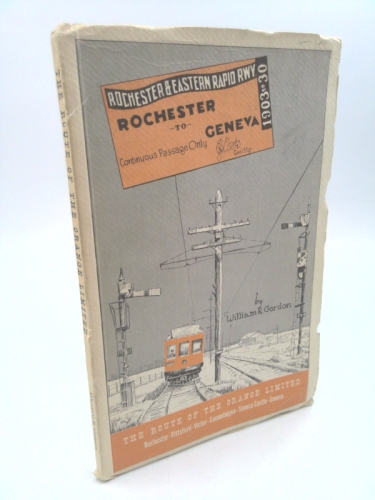 Route Of The Orange Limited - Rochester & Eastern Rapid Rwy., 1903-1930, Rochester To Geneva....