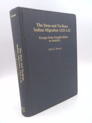 The Dene and Na-Dene Indian Migrations 1233 A.D. : Escape from Genghis Khan to America