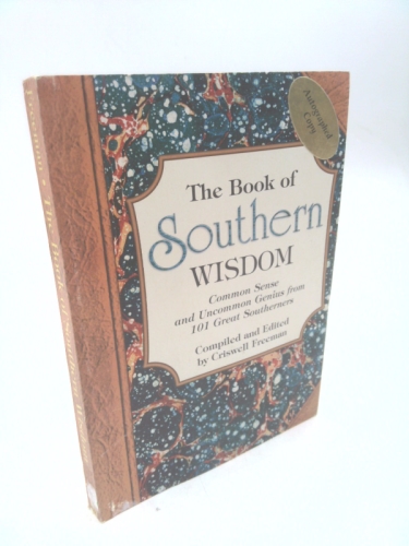 The Book of Southern Wisdom: Common Sense and Uncommon Genius from 101 Great Southerners