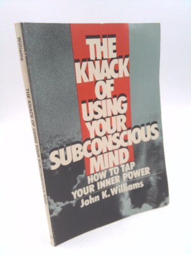 The Knack of Using Your Subconscious Mind