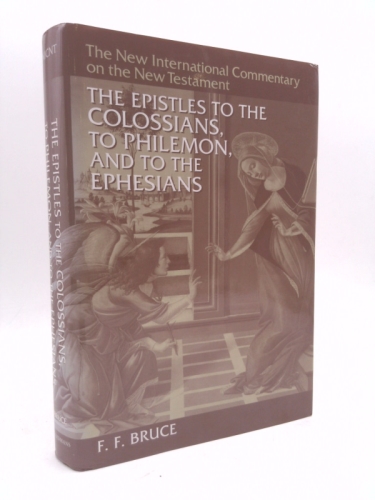 Tyndale Commentaries: Epistles to the Colossians, to Philemon, and to the Ephesians (New International Commentary on the New Testament)