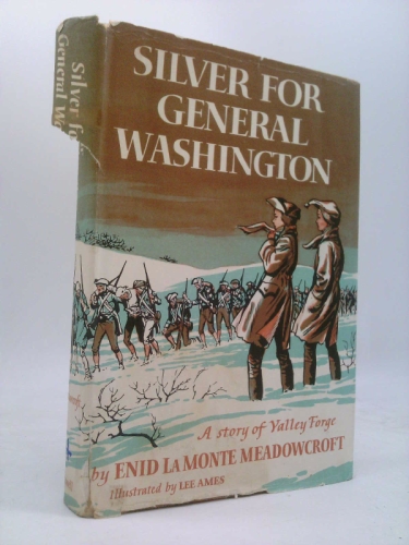 Silver for General Washington: a Story of Valley Forge