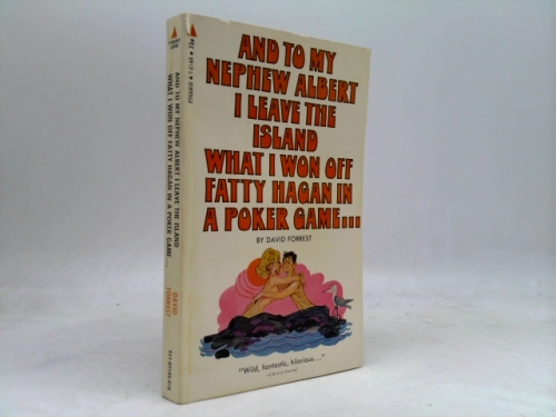 And To My Nephew Albert I Leave The Island What I Won Off Fatty Hagan In A Poker Game