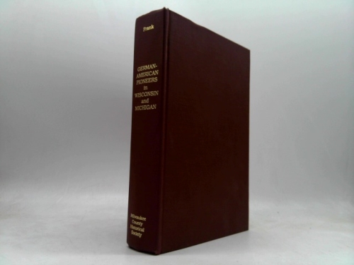 German-American Pioneers in Wisconsin & Michigan: The Frank-Kerler Letters 1849-1864