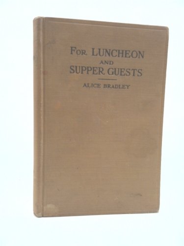 For luncheon and supper guests;: Ten menus, more than one hundred recipes, suitable for company luncheons, Sunday night suppers, afternoon parties, ... lunch rooms, coffee shops, and motor inns,