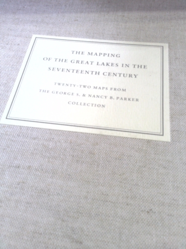Mapping of the Great Lakes in the Seventeenth Century: 22 Maps from the George S. & Nancy B. Parker Collection: A Portfolio with an Introduction & Com