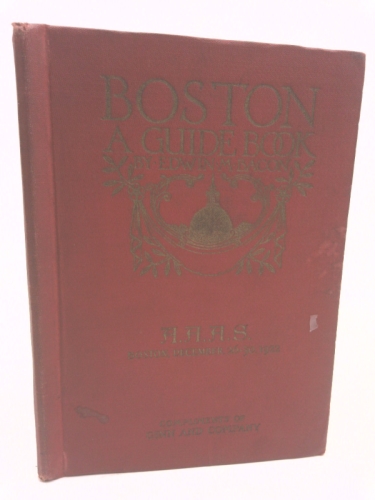Boston A Guide Book to the City and Vicinity