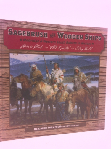 Sagebrush and Wooden Ships: Mobridge and Western South Dakota in History