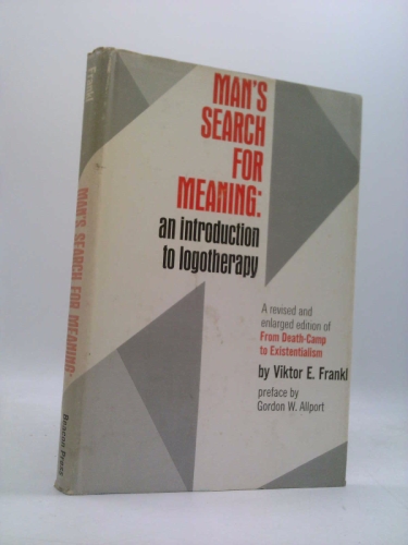 MAN'S SEARCH FOR MEANING - an introduction to logotherapy - A newly revised and enlarged edition of 'From Death-Camp to Existentialism'