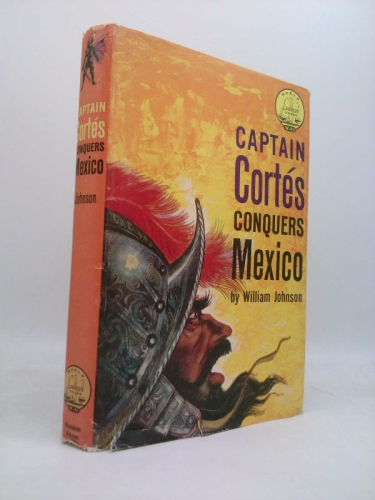 Captain Cortes Conquers Mexico (World landmark books, 45)