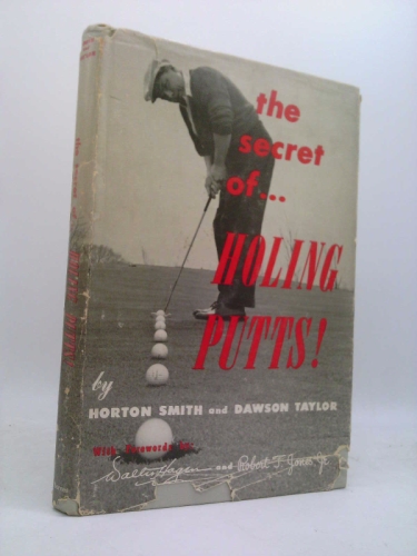 Horton Smith, Dawson Taylor / The Secret of Holing Putts First Edition 1961