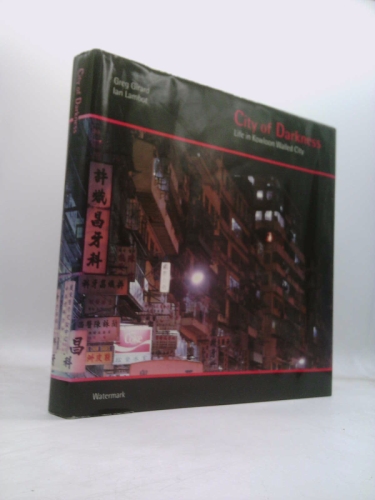 City of Darkness: Life In Kowloon Walled City