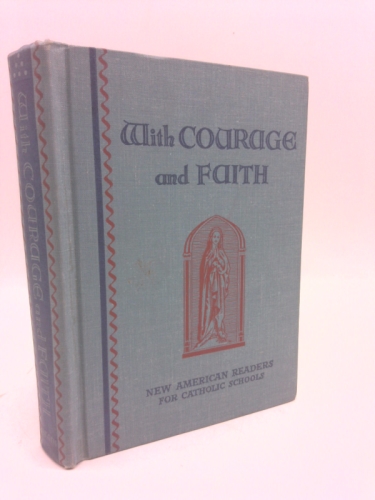 WITH COURAGE AND FAITH.