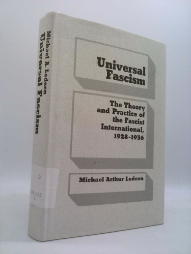 Universal Fascism: The Theory and Practice of the Fascist International, 1928-1936