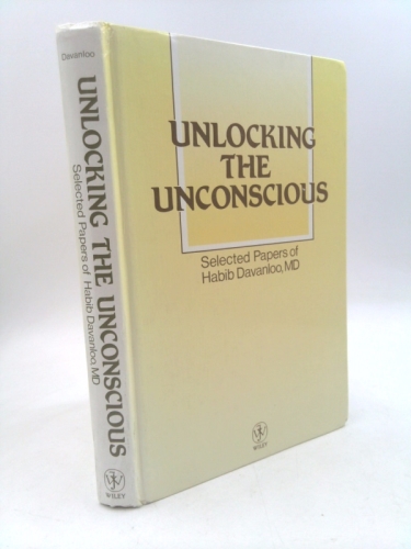 Unlocking the Unconscious: Collected Papers of Habib Davanloo, Md.