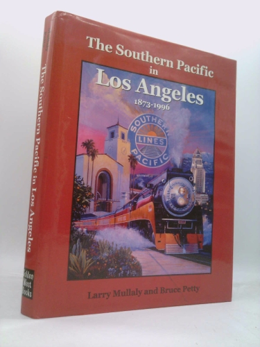 The Southern Pacific in Los Angeles, 1873-1996