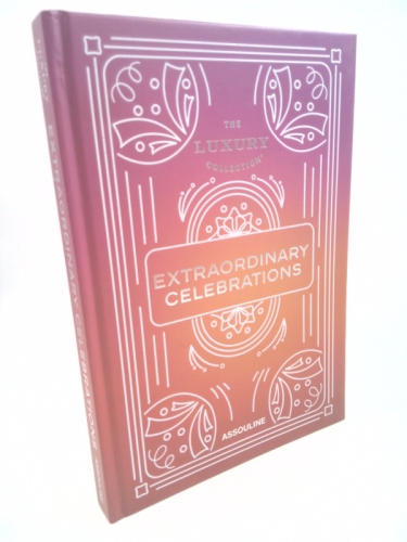 The Luxury Collection: Extraordinary Celebrations - Assouline Coffee Table Book