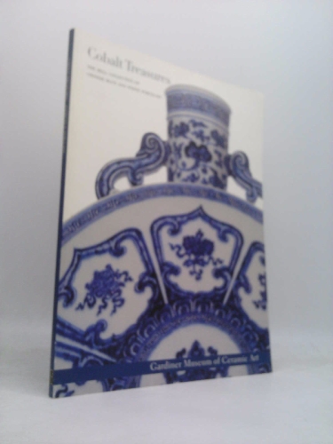 Cobalt Treasures: The Robert Murray Bell and Ann Walker Bell Collection of Chinese Blue and White Porcelain