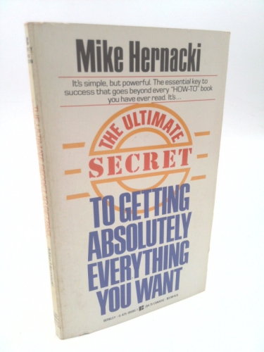 The Ultimate Secret to Getting Absolutely Everything You Want