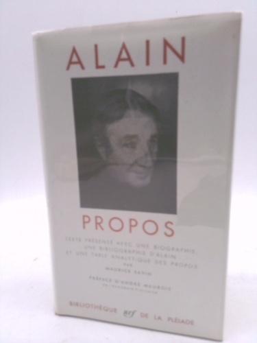 Alain Propos. Texte établi et présenté par Maurice Savin. Préface d'André Maurois.