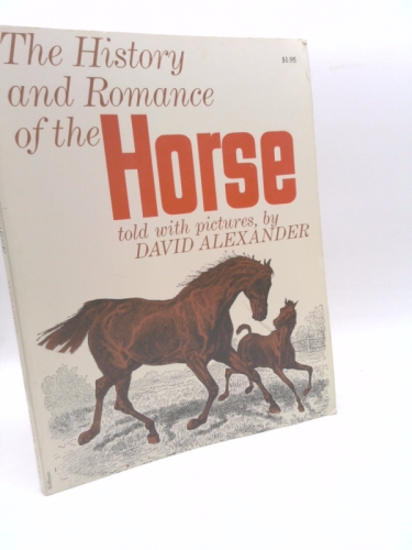 The History and Romance of the Horse Told with Pictures