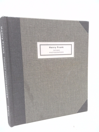 Henry Frank: Father Photographer 1890-1976