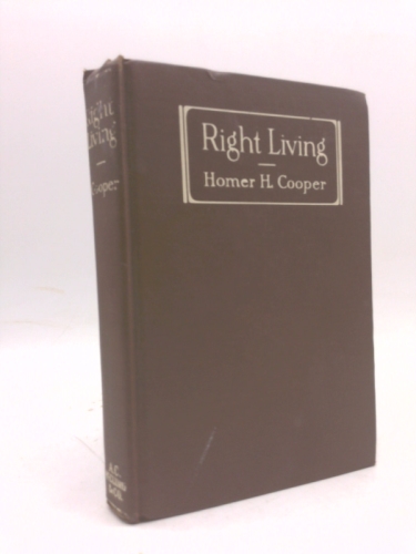 Right Living: Messages To Youth From Men Who Have Achieved...