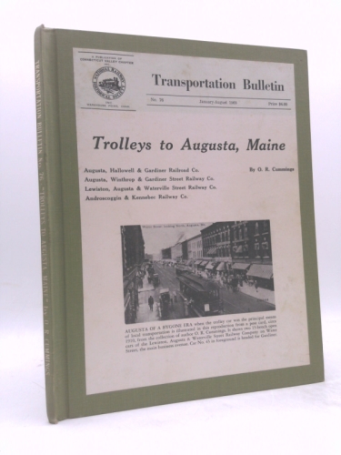 Trolleys to Augusta, Maine: Augusta, Hallowell & Gardiner Railroad Co., Augusta, Winthrop & Gardiner Street Railway Co., Lewiston, Augusta & ... Kennebec Railway Co
