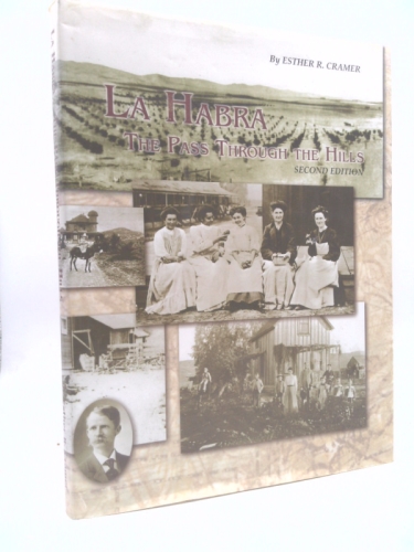 LA HABRA, THE PASS THROUGH THE HILLS: The Formative Years of a Southern California Community from 1769,