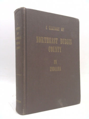 A History of Northeast Dubois County in Indiana
