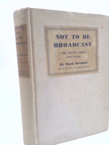 Not to Be Broadcast: The Truth About the Radio