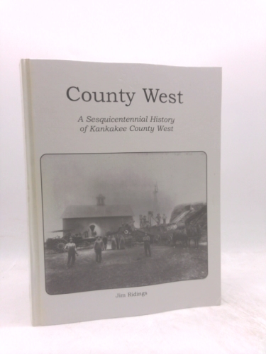 County West: A Sesquicentennial History of Kankakee County West
