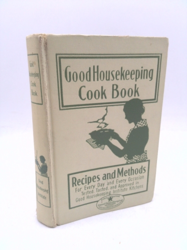 Good Housekeeping Cook Book: Recipes and Methods for Every Day and Every Occasion