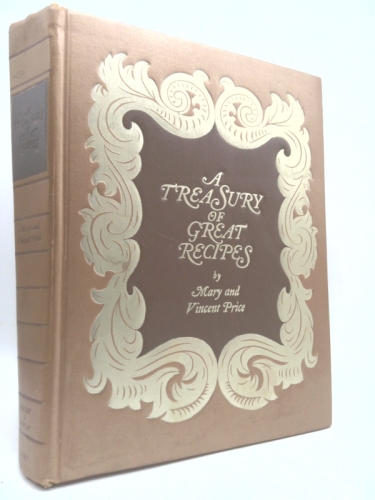 A Treasury of Great Recipes: Famous Specialties of the World's Foremost Restaurants Adapted for the American Kitchen