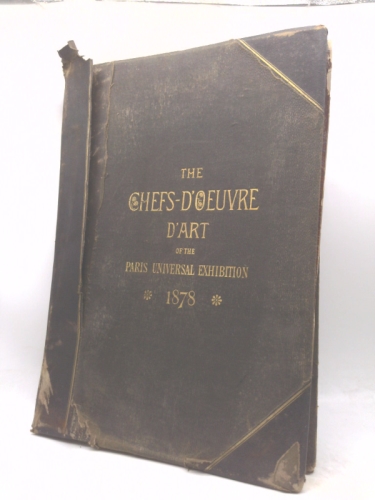 The Chefs-d'Oeuvre d'Art of the Paris Universal Exhibition 1878