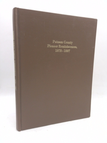 Putnam County Pioneer Reminiscences, 1878-1887