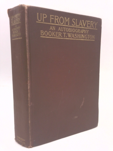 Up From Slavery. An Autobiography 1901 Booker T. Washington; First Edition